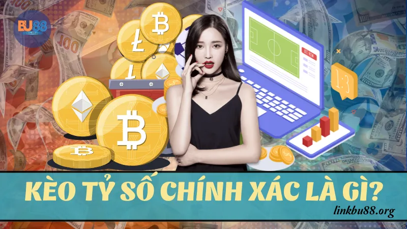 Kèo tỷ số chính xác là gì?